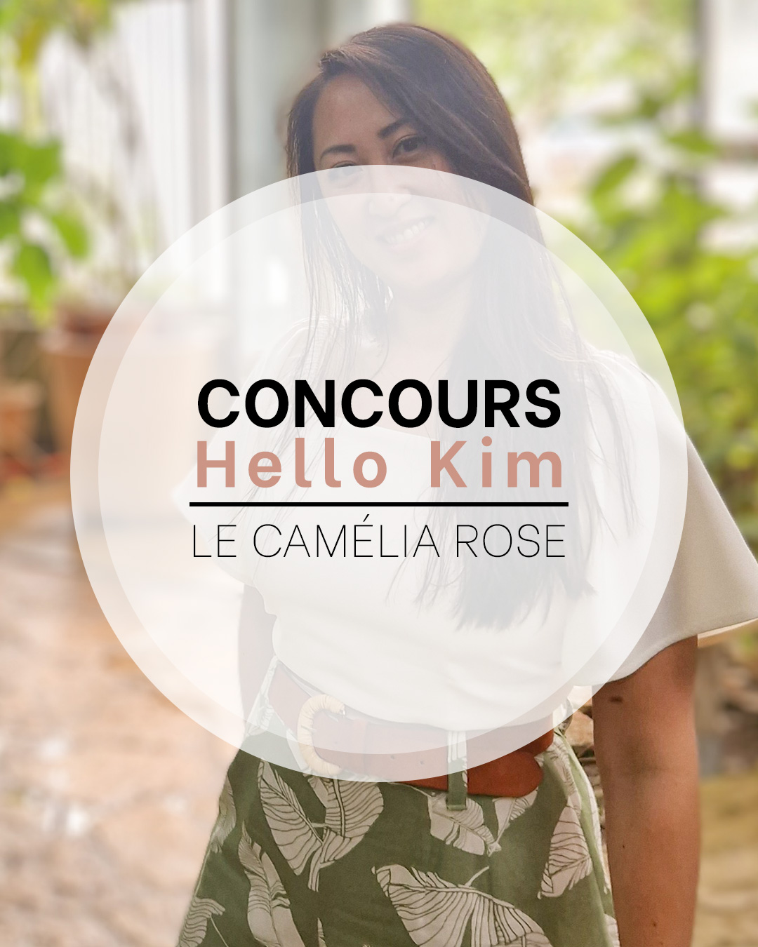 Concours Hello Kim et Le Camélia rose